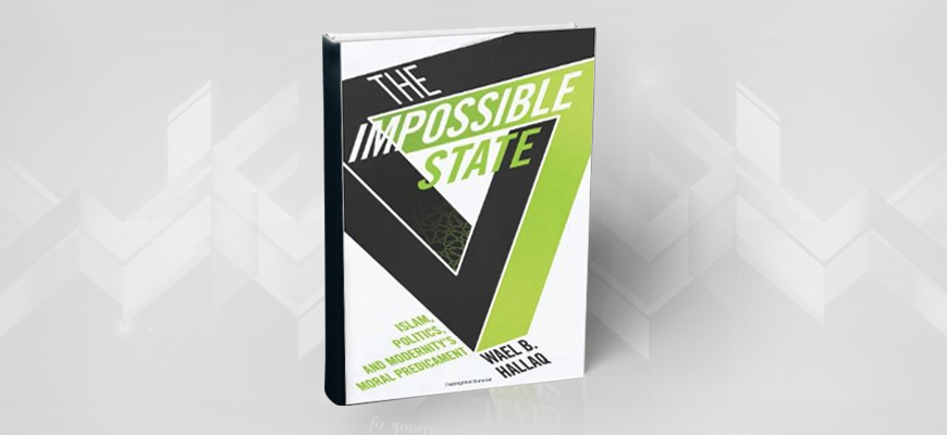 " الدولة المستحيلة: الإسلام، والسياسة، وأزمة القيم الحداثية" لوائل بهجت حلاق