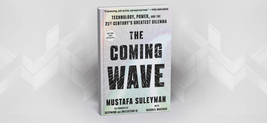 عرض مفصل لكتاب:  "The Coming Wave: Technology, Power, and the Twenty -First Century’s Greatest Dilemma"
